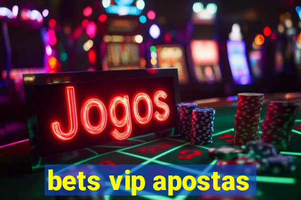 bets vip apostas